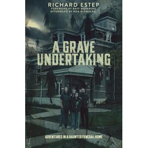 Estep, Richard A Grave Undertaking: Adventures in a Haunted Funeral Home (Investigating the Haunted) Estep, Richard A Grave Undertaking: Adventures in a Haunted Funeral Home (Investigating the Haunted)