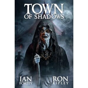 Fortey, Ian Town of Shadows: Supernatural Suspense Thriller with Ghosts: 3 (Carnival of Terror Series) Fortey, Ian Town of Shadows: Supernatural Suspense Thriller with Ghosts: 3 (Carnival of Terror Series)