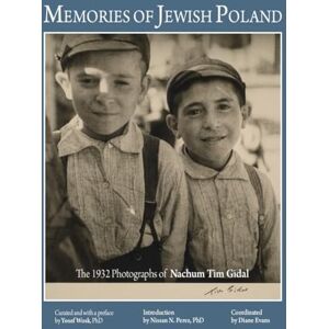 Yosef Wosk Memories of Jewish Poland: The 1932 Photographs of Nahum Tim Gidal Yosef Wosk Memories of Jewish Poland: The 1932 Photographs of Nahum Tim Gidal
