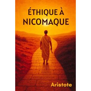 Aristote Éthique à Nicomaque () Aristote Éthique à Nicomaque ()