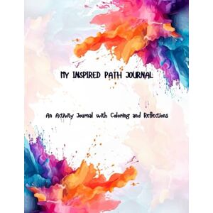 Lee The Inspired Path Journal: Activities, Quotes, Coloring and More for the Mind & Soul. Lee The Inspired Path Journal: Activities, Quotes, Coloring and More for the Mind & Soul.