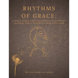 Books, The Fine Spark Life Rhythms of Grace: A Bible Verse And Devotional Colouring Journal For A Peaceful Year With God Books, The Fine Spark Life Rhythms of Grace: A Bible Verse And Devotional Colouring Journal For A Peaceful Year With God