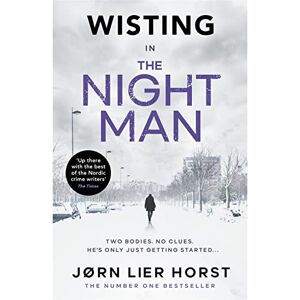Horst, Jørn Lier The Night Man: The pulse-racing new novel from the No. 1 bestseller now a major BBC4 show Horst, Jørn Lier The Night Man: The pulse-racing new novel from the No. 1 bestseller now a major BBC4 show