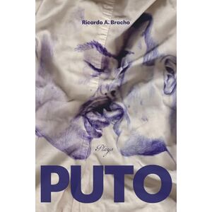 Bracho, Ricardo A Puto: Plays Bracho, Ricardo A Puto: Plays