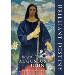 Haycock, David Boyd Brilliant Destiny: The Age of Augustus John Haycock, David Boyd Brilliant Destiny: The Age of Augustus John