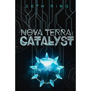 Ring, Seth Nova Terra: Catalyst: A LitRPG/GameLit Adventure (The Titan Series) Ring, Seth Nova Terra: Catalyst: A LitRPG/GameLit Adventure (The Titan Series)