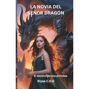 C.O.G, Riyaa La novia del señor dragón: El destino de una princesa C.O.G, Riyaa La novia del señor dragón: El destino de una princesa