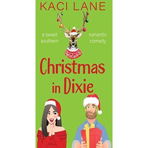 Lane, Kaci Christmas in Dixie: A Sweet Southern Romantic Comedy: 1 (Apple Cart County Christmas) Lane, Kaci Christmas in Dixie: A Sweet Southern Romantic Comedy: 1 (Apple Cart County Christmas)