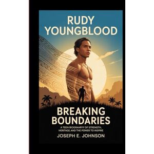 JOHNSON, JOSEPH E RUDY YOUNGBLOOD: BREAKING BOUNDARIES ( A Teen biography of strength, heritage and the power to inspire) JOHNSON, JOSEPH E RUDY YOUNGBLOOD: BREAKING BOUNDARIES ( A Teen biography of strength, heritage and the power to inspire)