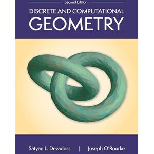 Devadoss, Satyan L. Discrete and Computational Geometry, 2nd Edition Devadoss, Satyan L. Discrete and Computational Geometry, 2nd Edition