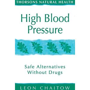 Chaitow, Leon High Blood Pressure: Safe alternatives without drugs (Thorsons Natural Health) Chaitow, Leon High Blood Pressure: Safe alternatives without drugs (Thorsons Natural Health)