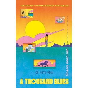 Seon-ran, Cheon A Thousand Blues: The heart-warming Korean sci-fi bestseller Seon-ran, Cheon A Thousand Blues: The heart-warming Korean sci-fi bestseller