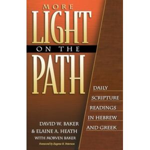 Baker, David W More Light on the Path: Daily Scripture Readings in Hebrew and Greek Baker, David W More Light on the Path: Daily Scripture Readings in Hebrew and Greek