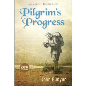 Bunyan, John Pilgrim's Progress: Updated, Modern English. More than 100 Illustrations. Parts 1 & 2 (Christiana's Journey) Bunyan, John Pilgrim's Progress: Updated, Modern English. More than 100 Illustrations. Parts 1 & 2 (Christiana's Journey)