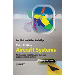 Moir, Ian Aircraft Systems: Mechanical, Electrical, and Avionics Subsystems Integration (Aerospace Series) Moir, Ian Aircraft Systems: Mechanical, Electrical, and Avionics Subsystems Integration (Aerospace Series)