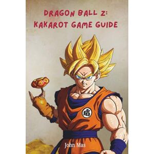 Mas, John Dragon Ball Z: Kakarot Game Guide: Adventure Through the Demon Realm – Part 1 Mas, John Dragon Ball Z: Kakarot Game Guide: Adventure Through the Demon Realm – Part 1