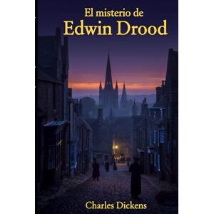 Dickens, Charles El misterio de Edwin Drood Dickens, Charles El misterio de Edwin Drood