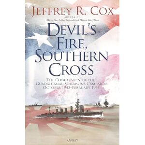 Cox, Jeffrey Devil’s Fire, Southern Cross: The Conclusion of the Guadalcanal-Solomons Campaign, October 1943–February 1944 Cox, Jeffrey Devil’s Fire, Southern Cross: The Conclusion of the Guadalcanal-Solomons Campaign, October 1943–February 1944
