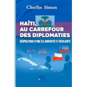 Simon, Cherlin Haïti au Carrefour des Diplomaties Simon, Cherlin Haïti au Carrefour des Diplomaties
