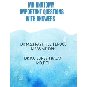 Dr M S Praythiesh Bruce MD Anatomy Important Questions with Answers: MD Anatomy Important Questions with Answers Dr M S Praythiesh Bruce MD Anatomy Important Questions with Answers: MD Anatomy Important Questions with Answers