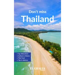 Magazine, EL GHALIA Don't Miss Thailand: From Bangkok to Phuket, almost 690 km of attractions & activities while traveling through Thailand. Magazine, EL GHALIA Don't Miss Thailand: From Bangkok to Phuket, almost 690 km of attractions & activities while traveling through Thailand.