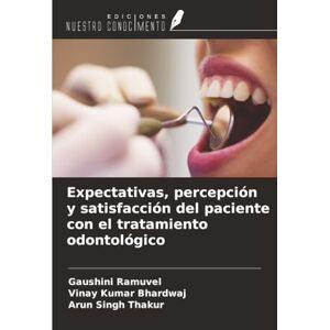 Ramuvel, Gaushini Expectativas, percepción y satisfacción del paciente con el tratamiento odontológico Ramuvel, Gaushini Expectativas, percepción y satisfacción del paciente con el tratamiento odontológico