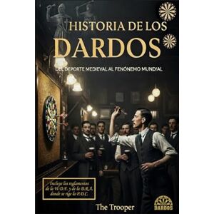 AGUADO ALONSO, Sr JOSE ANTONIO HISTORIA DE LOS DARDOS AGUADO ALONSO, Sr JOSE ANTONIO HISTORIA DE LOS DARDOS