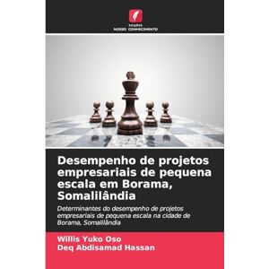 Yuko Oso, Willis Desempenho de projetos empresariais de pequena escala em Borama, Somalilândia: Determinantes do desempenho de projetos empresariais de pequena escala na cidade de Borama, Somalilândia Yuko Oso, Willis Desempenho de projetos empresariais de pequena escala em Borama, Somalilândia: Determinantes do desempenho de projetos empresariais de pequena escala na cidade de Borama, Somalilândia