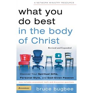 Bugbee, Bruce L. What You Do Best in the Body of Christ: Discover Your Spiritual Gifts, Personal Style, and God-Given Passion Bugbee, Bruce L. What You Do Best in the Body of Christ: Discover Your Spiritual Gifts, Personal Style, and God-Given Passion