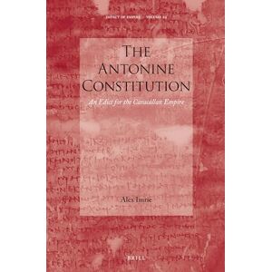 Alex Imrie The Antonine Constitution: An Edict for the Caracallan Empire: 29 (Impact of Empire, 29) Alex Imrie The Antonine Constitution: An Edict for the Caracallan Empire: 29 (Impact of Empire, 29)