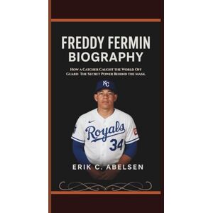 Abelsen, Erik C. FREDDY FERMIN BIOGRAPHY: How a Catcher Caught the World Off Guard The Secret Power Behind the Mask. Abelsen, Erik C. FREDDY FERMIN BIOGRAPHY: How a Catcher Caught the World Off Guard The Secret Power Behind the Mask.