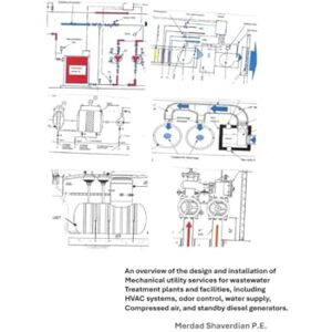 Shaverdian PE, Merdad An overview of the design and installation of Mechanical utility services for wastewater Treatment plant and facilities: HVAC systems, odor control, water supply, compressed air, standby diesel gen Shaverdian PE, Merdad An overview of the design and installation of Mechanical utility services for wastewater Treatment plant and facilities: HVAC systems, odor control, water supply, compressed air, standby diesel gen