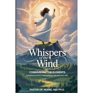 Njei, Pastor Dr Muriel Whispers of the Wind Njei, Pastor Dr Muriel Whispers of the Wind