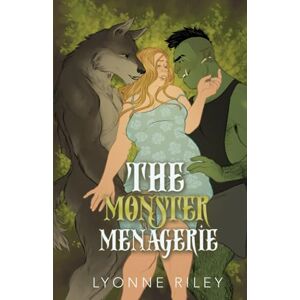 Riley, Lyonne The Monster Menagerie: An Anthology for Monster Lovers Riley, Lyonne The Monster Menagerie: An Anthology for Monster Lovers