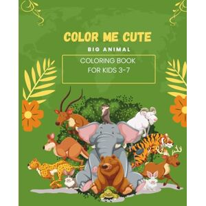BOUCHRA, BERRACHED Color Me Cute Big Animal Coloring Book for Kids: 250 Easy-to-Color Pages with Baby Animals, Pets, and More – Ideal for Little Artists Ages 4–8 BOUCHRA, BERRACHED Color Me Cute Big Animal Coloring Book for Kids: 250 Easy-to-Color Pages with Baby Animals, Pets, and More – Ideal for Little Artists Ages 4–8