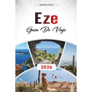 Lopez, Darwin GUÍA DE VIAJE EZE 2026: Explore la arquitectura histórica, los paseos frente al río y las riquezas culturales en el corazón de Aragón Lopez, Darwin GUÍA DE VIAJE EZE 2026: Explore la arquitectura histórica, los paseos frente al río y las riquezas culturales en el corazón de Aragón