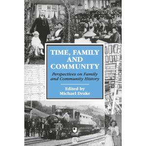 Time, Family and Community: Perspectives on Family and Community History Time, Family and Community: Perspectives on Family and Community History