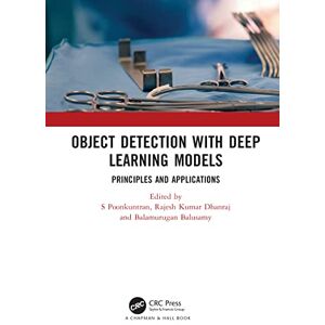 Chapman and Hall/CRC Object Detection with Deep Learning Models: Principles and Applications Chapman and Hall/CRC Object Detection with Deep Learning Models: Principles and Applications