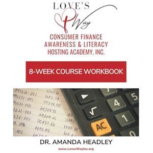 Headley, Dr. Amanda Love's Way 8-Week Course Workbook Headley, Dr. Amanda Love's Way 8-Week Course Workbook
