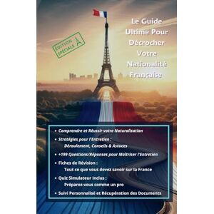 Morel, Isabelle Naturalisation Française : Le Guide Ultime Pour Décrocher Votre Nationalité Française: Astuces, Simulations d'Entretien, Fiches de Révision, Suivi de ... pour Devenir Citoyen Français ! Morel, Isabelle Naturalisation Française : Le Guide Ultime Pour Décrocher Votre Nationalité Française: Astuces, Simulations d'Entretien, Fiches de Révision, Suivi de ... pour Devenir Citoyen Français !
