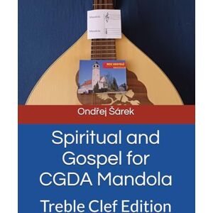 Sarek, Ondrej Spiritual and Gospel for CGDA Mandola: Treble Clef Edition Sarek, Ondrej Spiritual and Gospel for CGDA Mandola: Treble Clef Edition