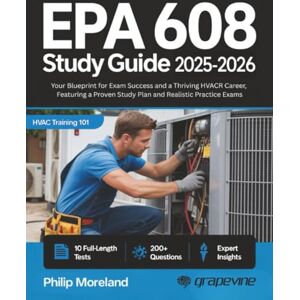 Philip Moreland EPA 608 study guide 2025-2026: Your Blueprint for Exam Success and a Thriving HVACR Career, Featuring a Proven Study Plan and Realistic Practice Exams Philip Moreland EPA 608 study guide 2025-2026: Your Blueprint for Exam Success and a Thriving HVACR Career, Featuring a Proven Study Plan and Realistic Practice Exams