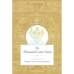 Khenpo Sodargye The Diamond Cutter Sutra: A Commentary by Dzogchen Master Khenpo Sodargye The Diamond Cutter Sutra: A Commentary by Dzogchen Master