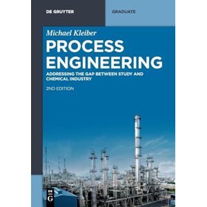 Kleiber, Michael Process Engineering: Addressing the Gap between Study and Chemical Industry (De Gruyter Textbook) Kleiber, Michael Process Engineering: Addressing the Gap between Study and Chemical Industry (De Gruyter Textbook)