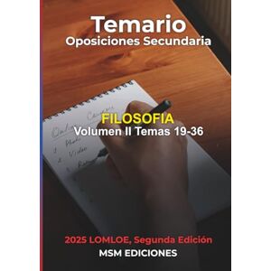 Ediciones, MSM Temario oposiciones FILOSOFÍA II: LOMLOE. Temas 19 36. (Temario oposiciones Filosofía 2025 2aEdición) Ediciones, MSM Temario oposiciones FILOSOFÍA II: LOMLOE. Temas 19 36. (Temario oposiciones Filosofía 2025 2aEdición)