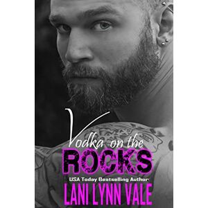 Vale, Lani Lynn Vodka On The Rocks: Volume 3 (The Uncertain Saints MC`) Vale, Lani Lynn Vodka On The Rocks: Volume 3 (The Uncertain Saints MC`)
