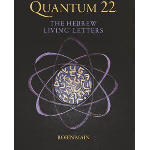 Main, Robin QUANTUM 22: THE HEBREW LIVING LETTERS Main, Robin QUANTUM 22: THE HEBREW LIVING LETTERS