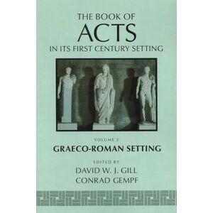 Gill, David W.J. The Book of Acts: Vol. 2, Graeco-Roman Setting: 02 (The Book of Acts in Its First Century Setting) Gill, David W.J. The Book of Acts: Vol. 2, Graeco-Roman Setting: 02 (The Book of Acts in Its First Century Setting)