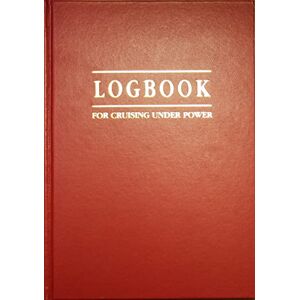 Willis, Tom Logbook for Cruising Under Power Logbook: 3 (Logbooks) Willis, Tom Logbook for Cruising Under Power Logbook: 3 (Logbooks)
