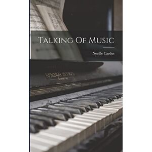 Cardus, Neville Talking Of Music Cardus, Neville Talking Of Music